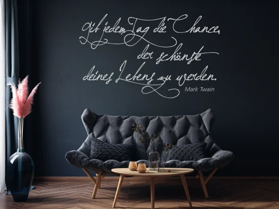 Wandtattoo Spruch Gib jedem Tag die Chance
