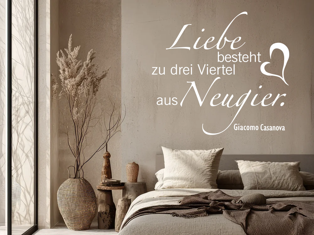 Wandzitat Die Liebe besteht aus Neugier