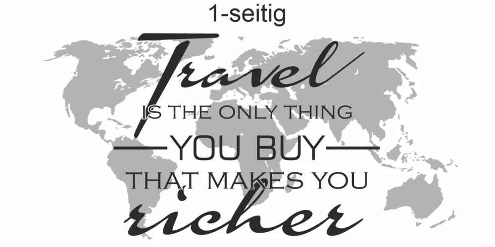 Autoaufkleber Travel is the only thing you buy that makes you richer- Ansicht einseitig Autoaufkleber Travel is the only thing you buy that makes you richer- Ansicht einseitig