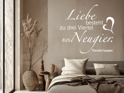 Wandzitat Die Liebe besteht aus Neugier