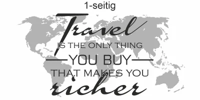 Autoaufkleber Travel is the only thing you buy that makes you richer- Ansicht einseitig